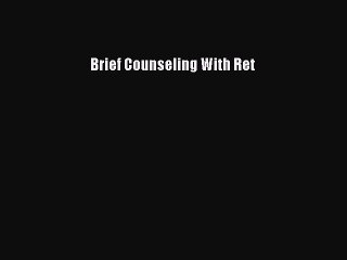 Download Brief Counseling With Ret PDF Online