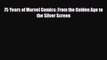 [PDF] 75 Years of Marvel Comics: From the Golden Age to the Silver Screen Read Full Ebook