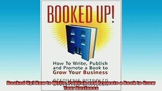 READ book  Booked Up How to Write Publish and Promote a Book to Grow Your Business  FREE BOOOK ONLINE