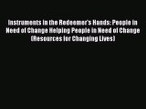 Ebook Instruments in the Redeemer's Hands: People in Need of Change Helping People in Need