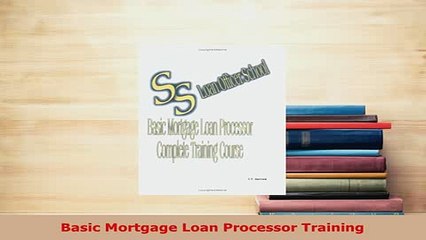 PDF  Basic Mortgage Loan Processor Training PDF Online