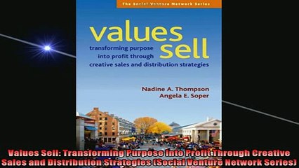 READ book  Values Sell Transforming Purpose Into Profit Through Creative Sales and Distribution  FREE BOOOK ONLINE