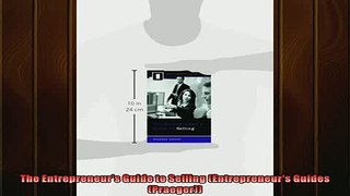READ THE NEW BOOK   The Entrepreneurs Guide to Selling Entrepreneurs Guides Praeger  FREE BOOOK ONLINE