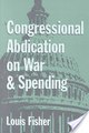 Read Congressional Abdication on War and Spending by Louis Fisher Ebook PDF