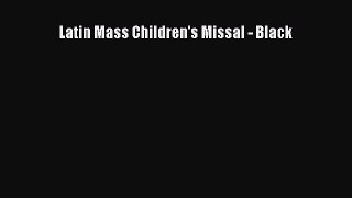 Book Latin Mass Children's Missal - Black Read Full Ebook