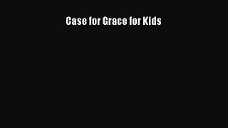 Ebook Case for Grace for Kids Read Full Ebook