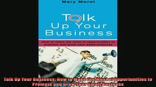 READ PDF DOWNLOAD   Talk Up Your Business How to Make the Most of Opportunities to Promote and Grow Your READ ONLINE