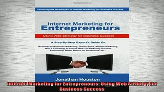 READ THE NEW BOOK   Internet Marketing for Entrepreneurs Using Web Strategy for Business Success  DOWNLOAD ONLINE