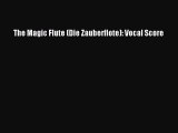 [Download PDF] The Magic Flute (Die Zauberflote): Vocal Score PDF Online