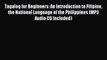[Download PDF] Tagalog for Beginners: An Introduction to Filipino the National Language of