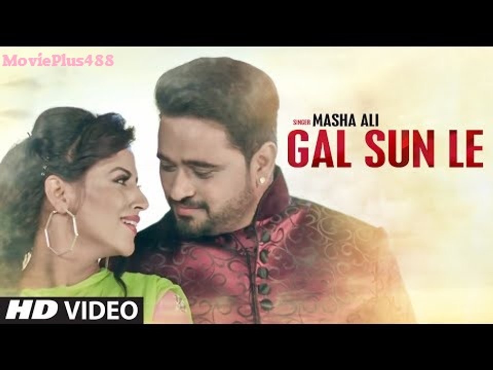Masha Ali- Gal Sun Le Latest 'Punjabi Song' (Full Video)