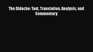 Ebook The Didache: Text Translation Analysis and Commentary Read Full Ebook