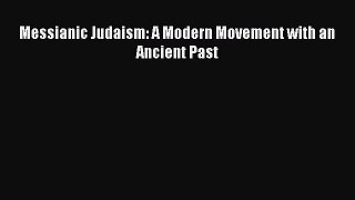 Book Messianic Judaism: A Modern Movement with an Ancient Past Read Online