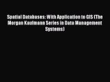 Read Spatial Databases: With Application to GIS (The Morgan Kaufmann Series in Data Management