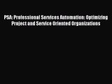 Download PSA: Professional Services Automation: Optimizing Project and Service Oriented Organizations