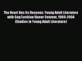 Download The Heart Has Its Reasons: Young Adult Literature with Gay/Lesbian/Queer Content 1969-2004