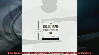 Free PDF Downlaod  The Reluctant Entrepreneur Turning Dreams into Profits  DOWNLOAD ONLINE