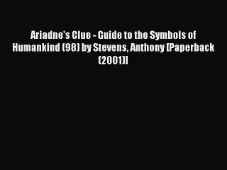 Read Ariadne's Clue - Guide to the Symbols of Humankind (98) by Stevens Anthony [Paperback