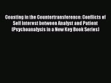Read Coasting in the Countertransference: Conflicts of Self Interest between Analyst and Patient