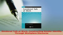 PDF  Gendered Talk at Work Constructing Gender Identity Through Workplace Discourse PDF Online