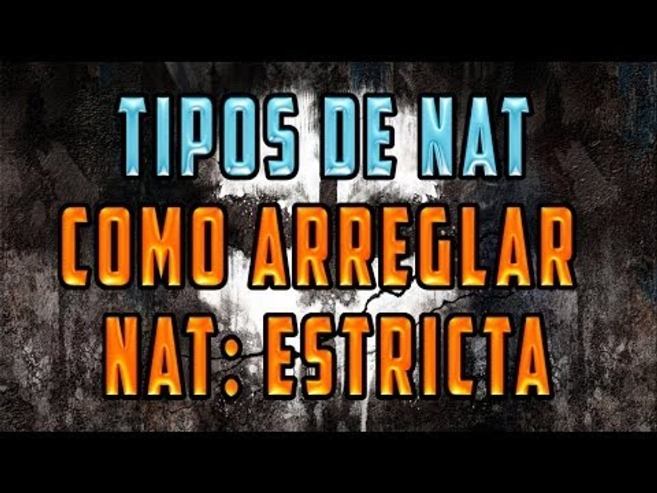 CALL OF DUTY: GHOSTS - TIPOS DE NAT Y SOLUCIONAR NAT ESTRICTA
