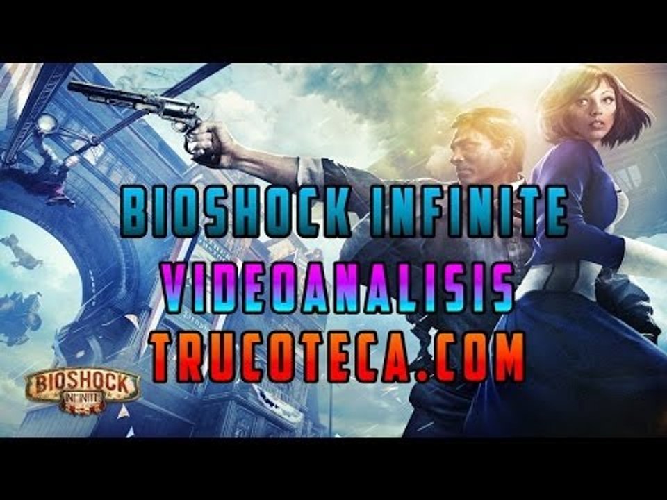 BIOSHOCK INFINITE - VIDEOANALISIS