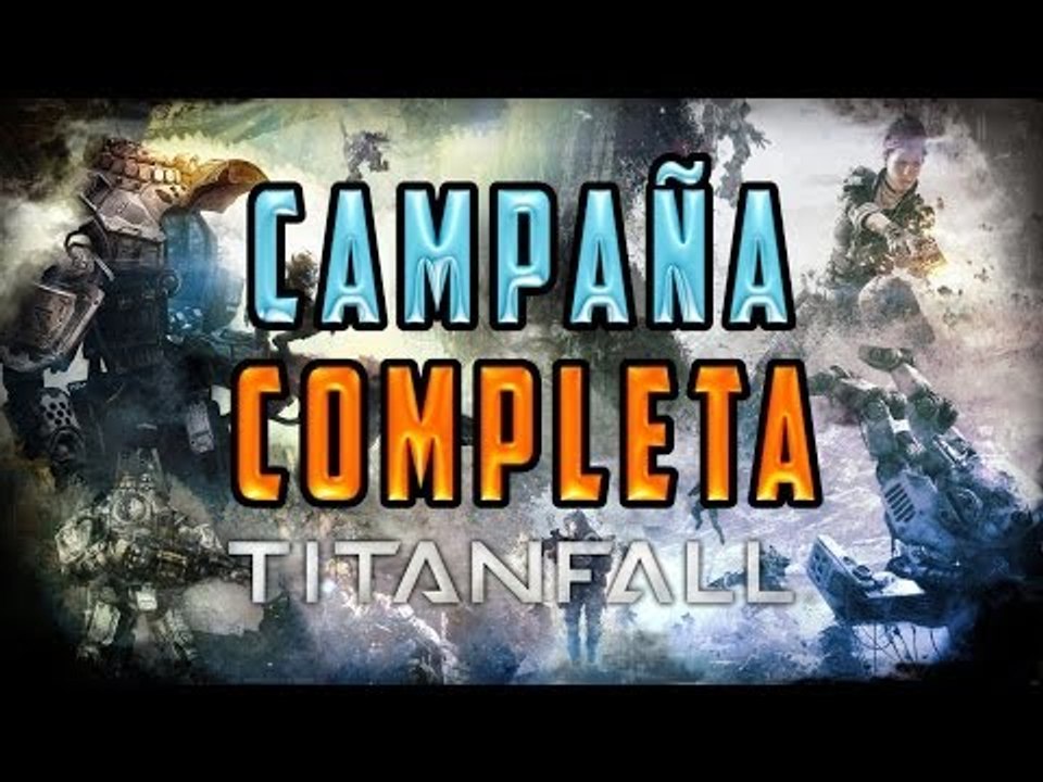TITANFALL - GAMEPLAY CAMPAÑA COMPLETA