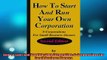 Free PDF Downlaod  How To Start And Run Your Own Corporation SCorporations For Small Business Owners READ ONLINE