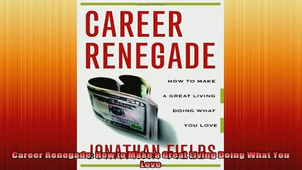 FREE EBOOK ONLINE  Career Renegade How to Make a Great Living Doing What You Love Full EBook