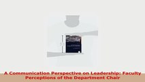 PDF  A Communication Perspective on Leadership Faculty Perceptions of the Department Chair PDF Online