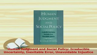 PDF  Human Judgment and Social Policy Irreducible Uncertainty Inevitable Error Unavoidable PDF Full Ebook
