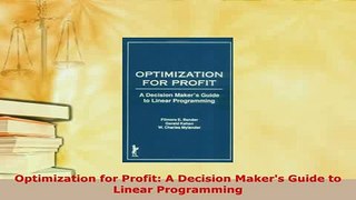 Download  Optimization for Profit A Decision Makers Guide to Linear Programming Download Online