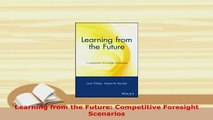 PDF  Learning from the Future Competitive Foresight Scenarios Read Online