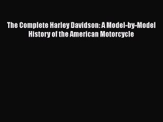 [Read Book] The Complete Harley Davidson: A Model-by-Model History of the American Motorcycle