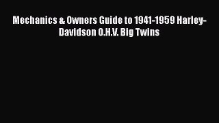 [Read Book] Mechanics & Owners Guide to 1941-1959 Harley-Davidson O.H.V. Big Twins  EBook