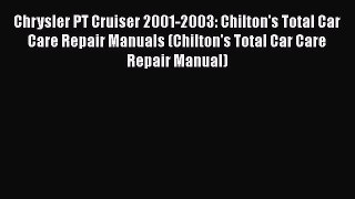 [Read Book] Chrysler PT Cruiser 2001-2003: Chilton's Total Car Care Repair Manuals (Chilton's