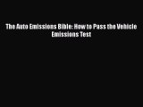 [Read Book] The Auto Emissions Bible: How to Pass the Vehicle Emissions Test  EBook