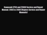 [Read Book] Kawasaki Z750 and Z1000 Service and Repair Manual: 2003 to 2008 (Haynes Service