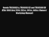 [Read Book] Honda TRX300EX & TRX400X/EX and TRX450R/ER ATVs 1993 thru 2014: 282cc 397cc 449cc