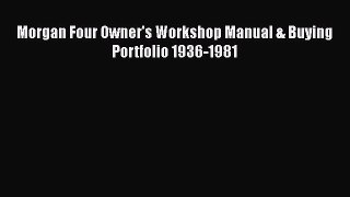 [Read Book] Morgan Four Owner's Workshop Manual & Buying Portfolio 1936-1981  EBook