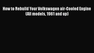 [Read Book] How to Rebuild Your Volkswagen air-Cooled Engine (All models 1961 and up)  EBook