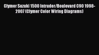 [Read Book] Clymer Suzuki 1500 Intruder/Boulevard C90 1998-2007 (Clymer Color Wiring Diagrams)