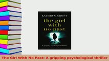 Download  The Girl With No Past A gripping psychological thriller  Read Online