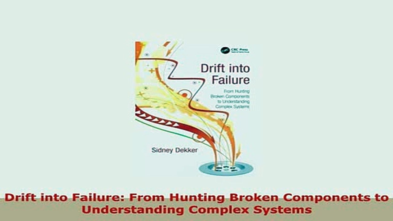 Download  Drift into Failure From Hunting Broken Components to Understanding Complex Systems Download Online