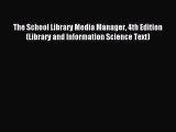 Read The School Library Media Manager 4th Edition (Library and Information Science Text) Ebook
