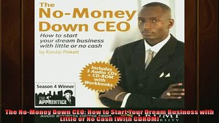 FREE DOWNLOAD  The NoMoney Down CEO How to Start Your Dream Business with Little or No Cash With READ ONLINE