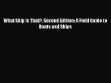 [Read Book] What Ship Is That? Second Edition: A Field Guide to Boats and Ships  EBook