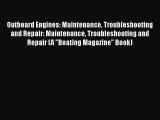 [Read Book] Outboard Engines: Maintenance Troubleshooting and Repair: Maintenance Troubleshooting