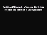 [Read Book] The Atlas of Shipwrecks & Treasure: The History Location and Treasures of Ships