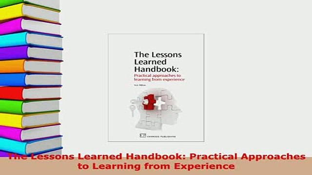 PDF The Lessons Learned Handbook Practical Approaches to Learning from Experience PDF Full Ebook